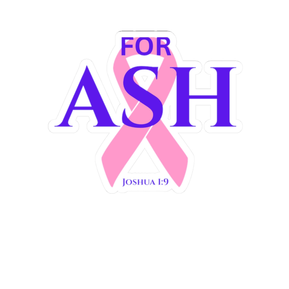 “For Ash” Kickoff Sticker (Joshua 1:9)