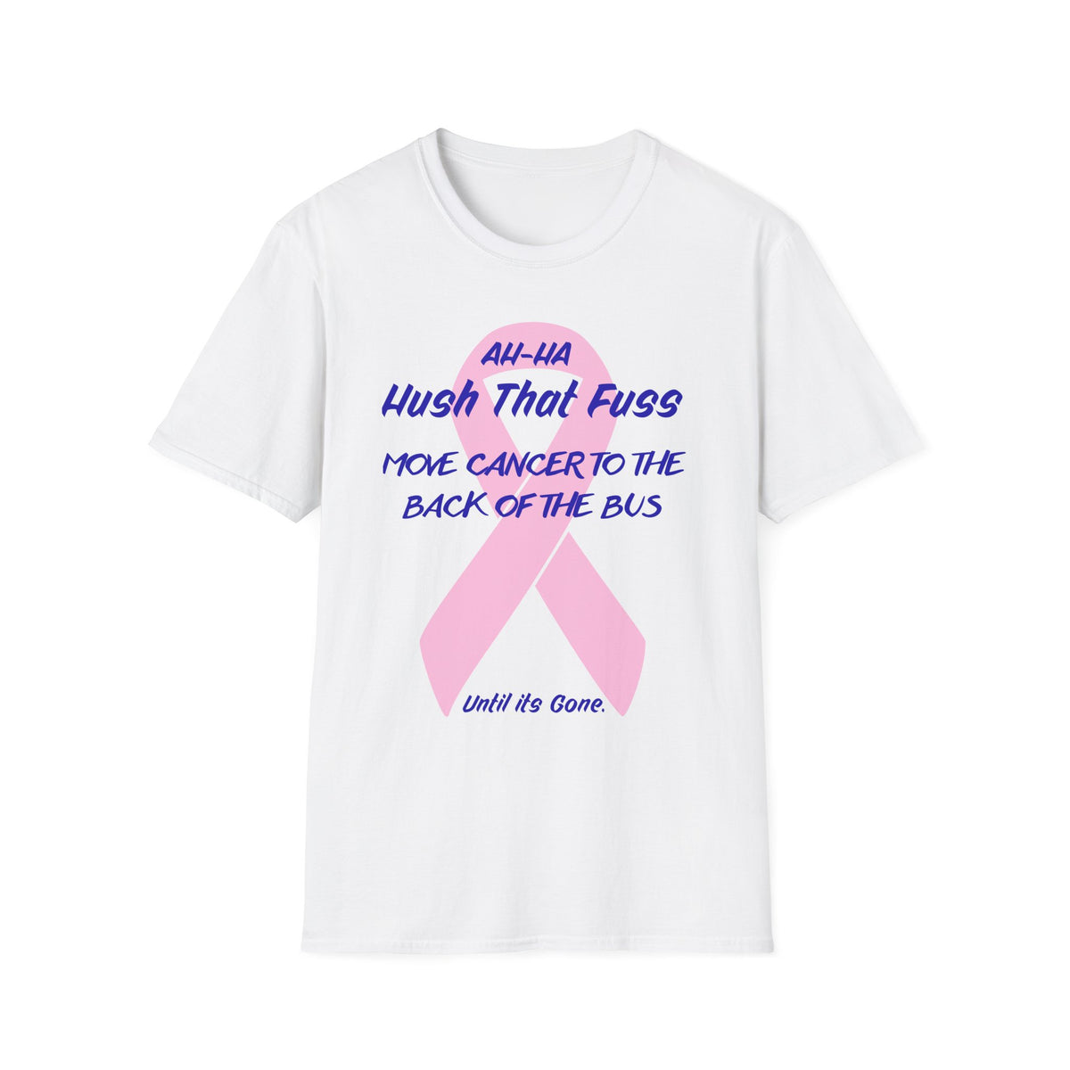 Al-Ah Hush That Fuss Breast Cancer Awareness T-Shirt