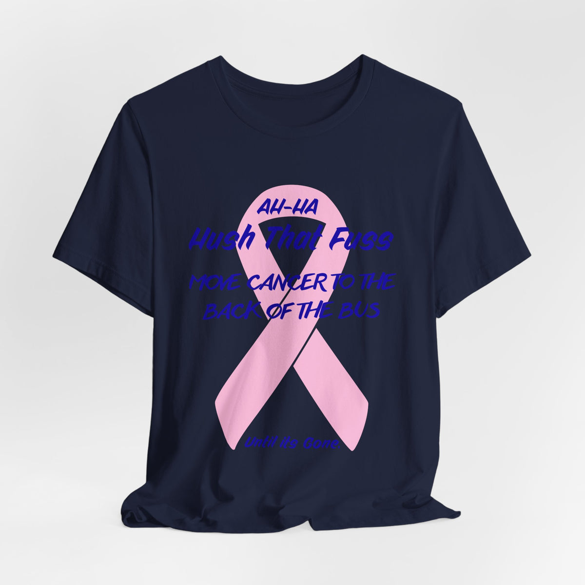 All-HA Hush That Fuss Breast Cancer Awareness T-Shirt