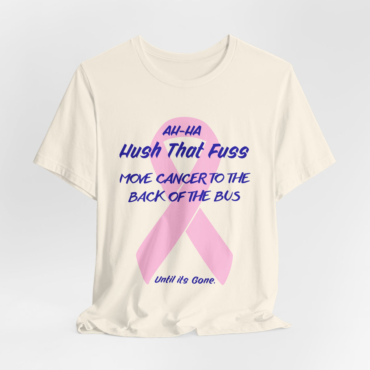 All-HA Hush That Fuss Breast Cancer Awareness T-Shirt