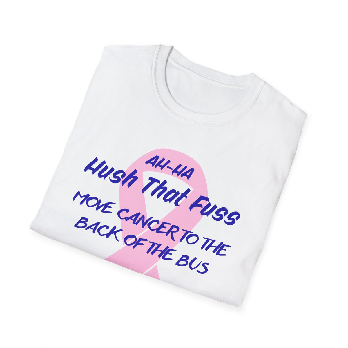 Al-Ah Hush That Fuss Breast Cancer Awareness T-Shirt