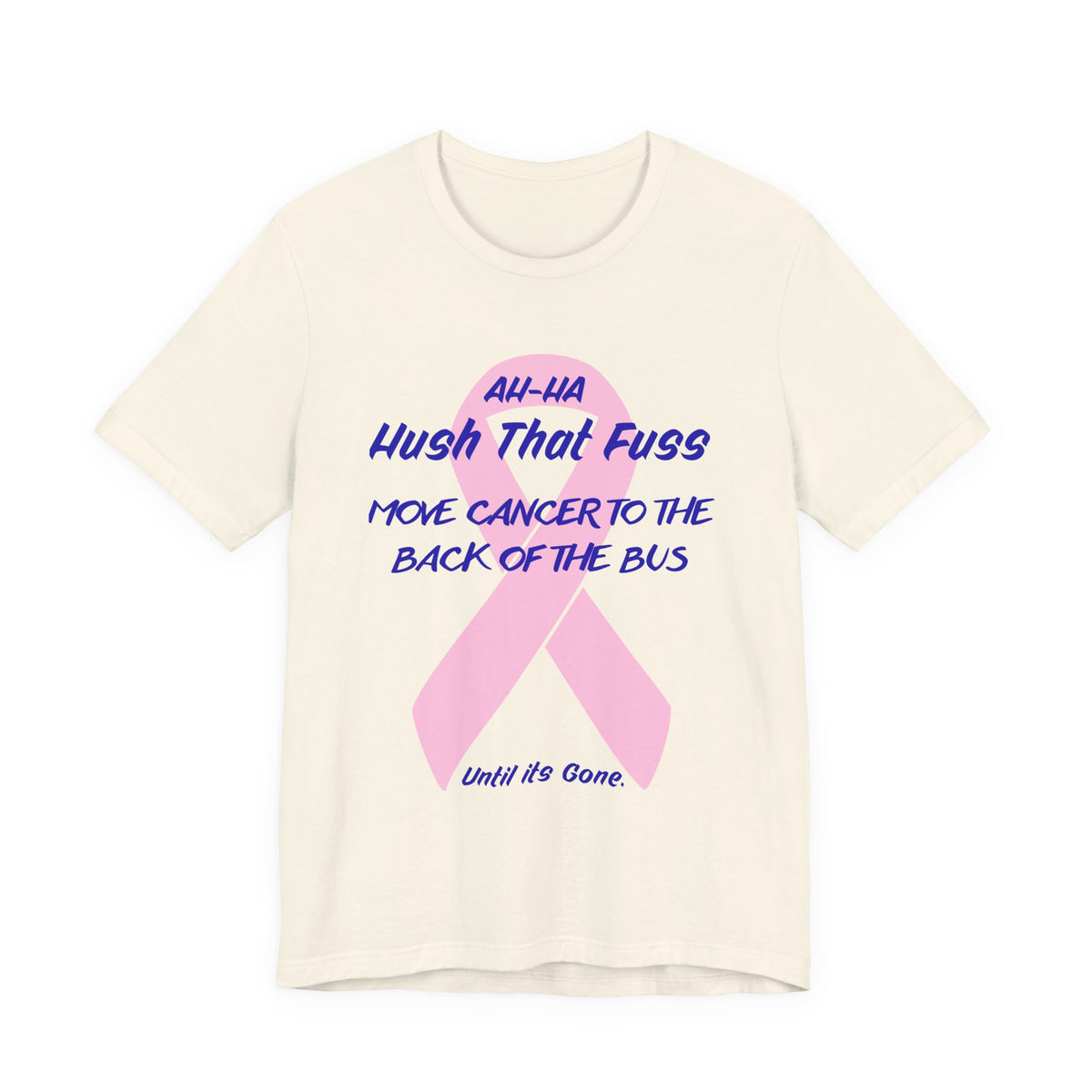 All-HA Hush That Fuss Breast Cancer Awareness T-Shirt