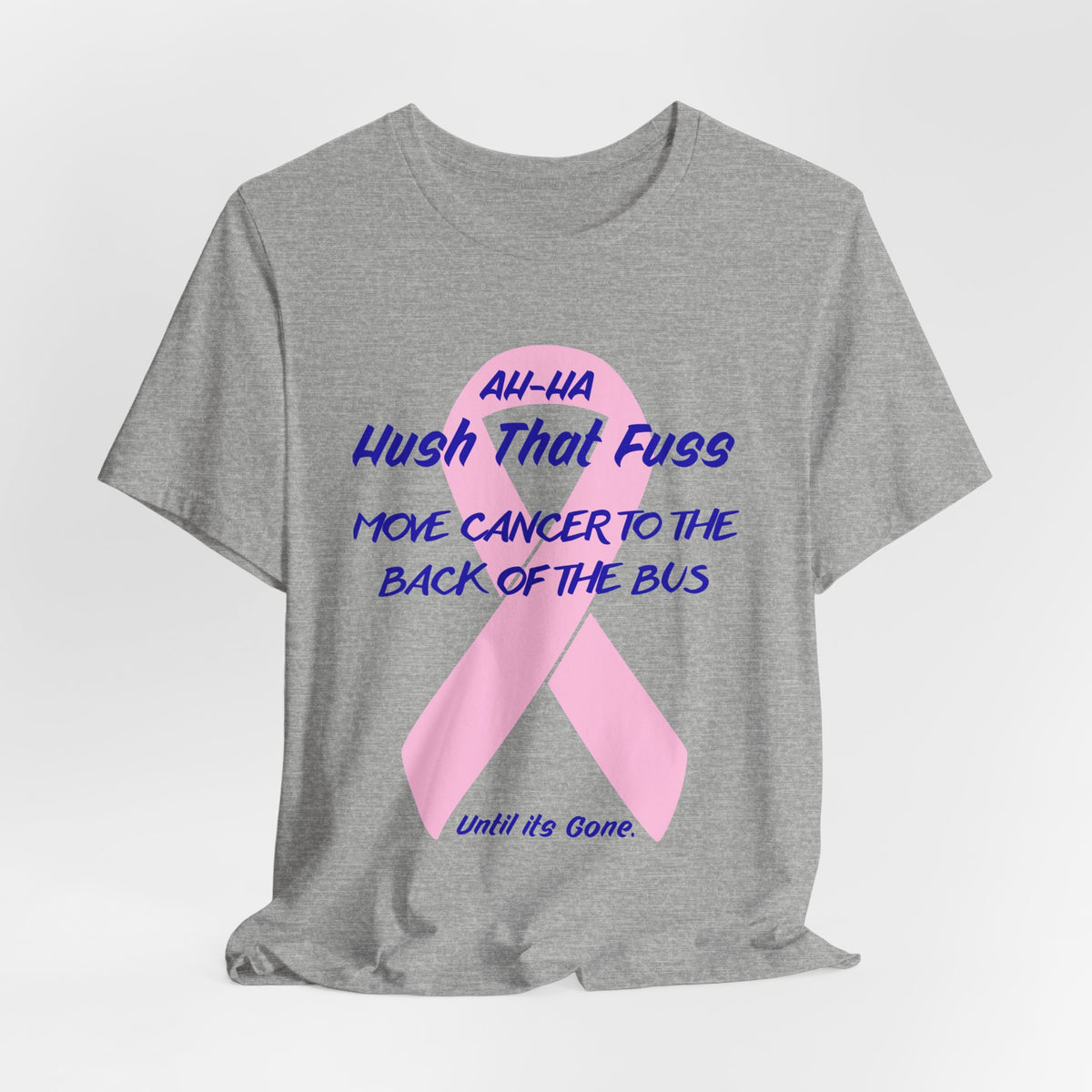 All-HA Hush That Fuss Breast Cancer Awareness T-Shirt