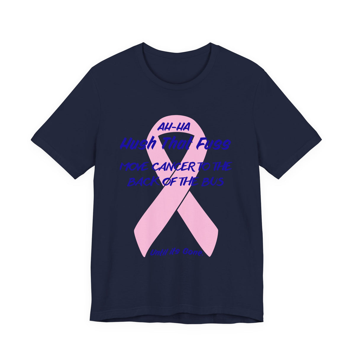 All-HA Hush That Fuss Breast Cancer Awareness T-Shirt