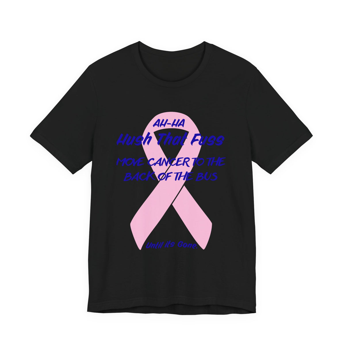All-HA Hush That Fuss Breast Cancer Awareness T-Shirt