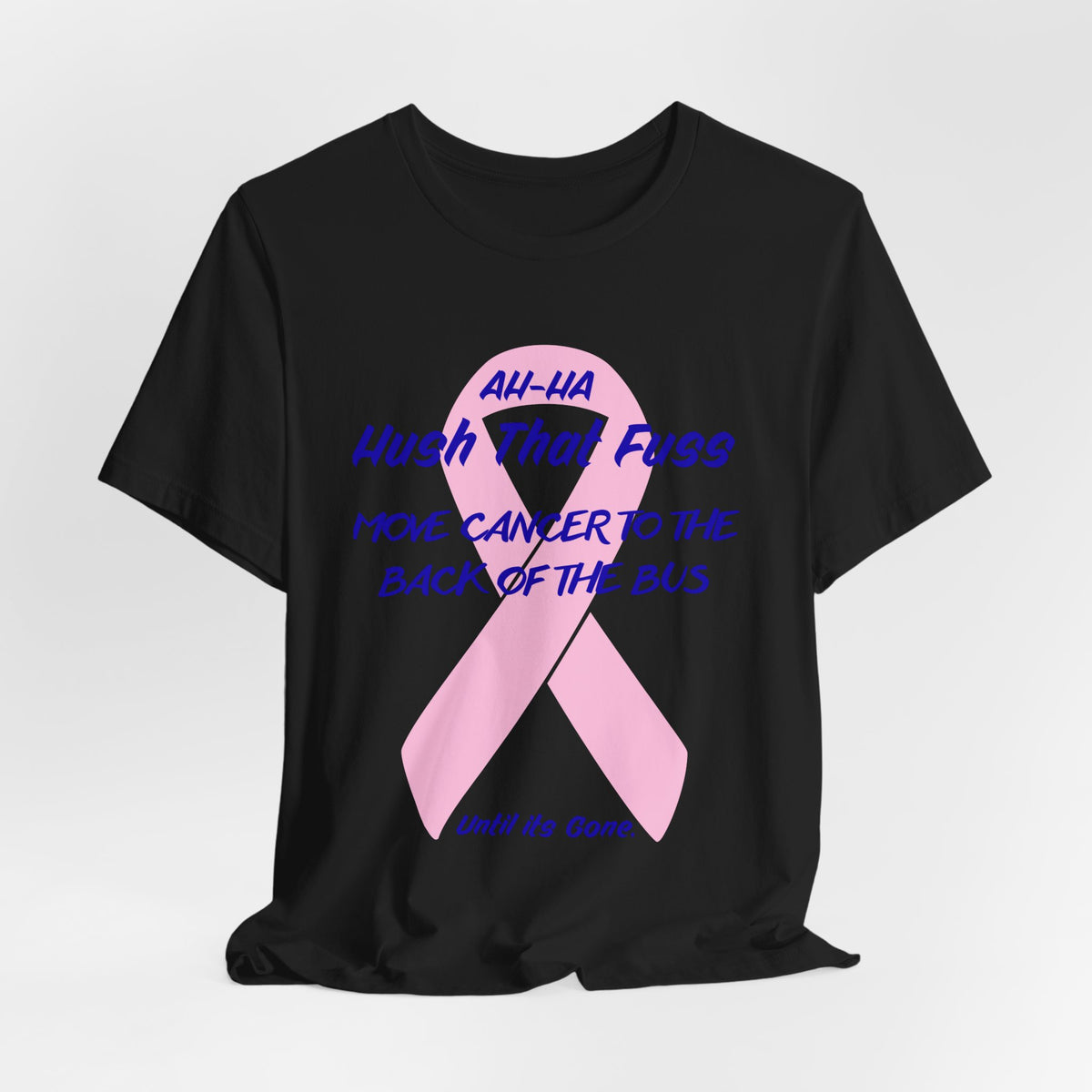 All-HA Hush That Fuss Breast Cancer Awareness T-Shirt