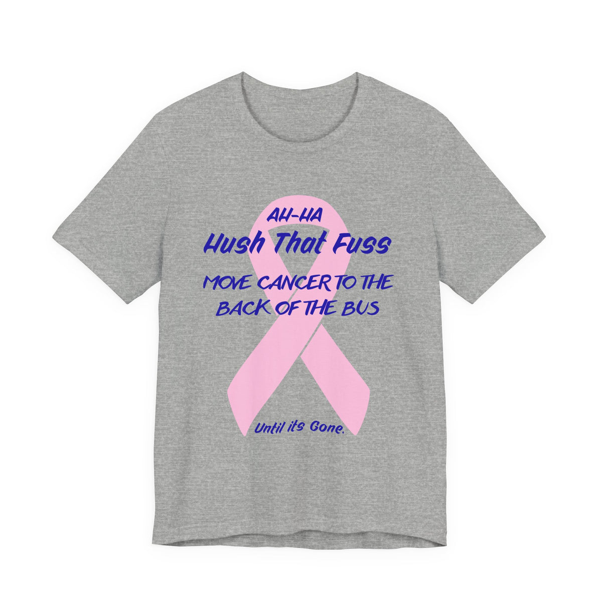 All-HA Hush That Fuss Breast Cancer Awareness T-Shirt